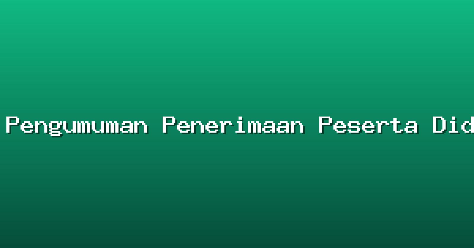 Pengumuman Penerimaan Peserta Didik Baru Tahun Ajaran 2026/2027