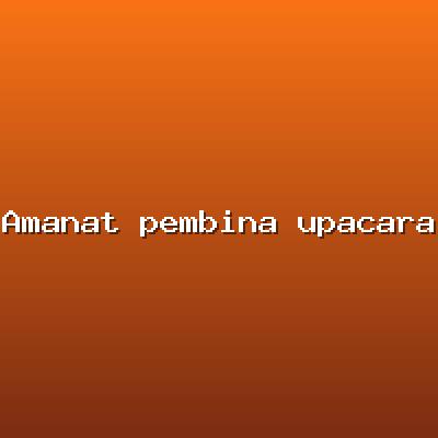 Amanat pembina upacara