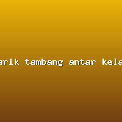 Tarik tambang antar kelas