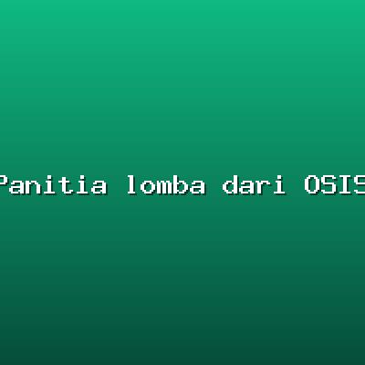 Panitia lomba dari OSIS