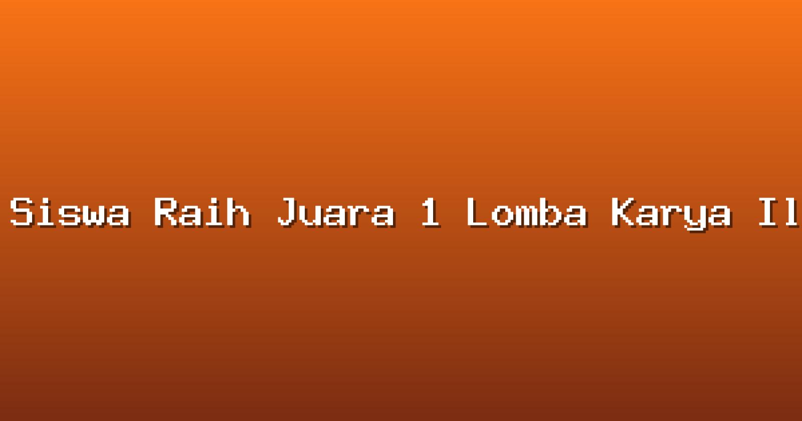 Siswa Raih Juara 1 Lomba Karya Ilmiah Remaja Tingkat Provinsi