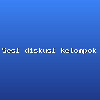 Sesi diskusi kelompok