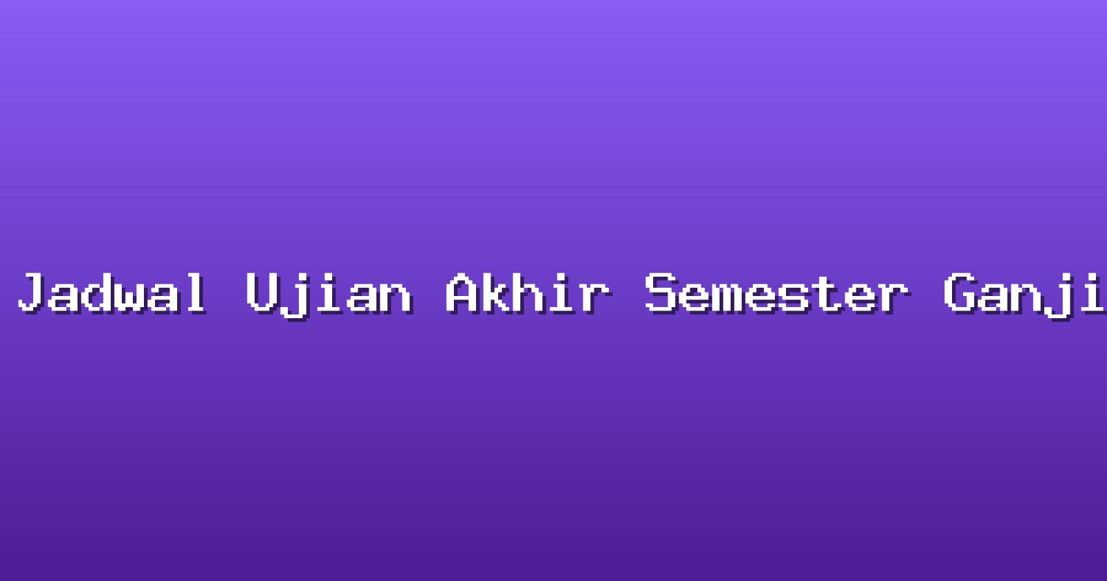 Jadwal Ujian Akhir Semester Ganjil Tahun Ajaran 2026/2027