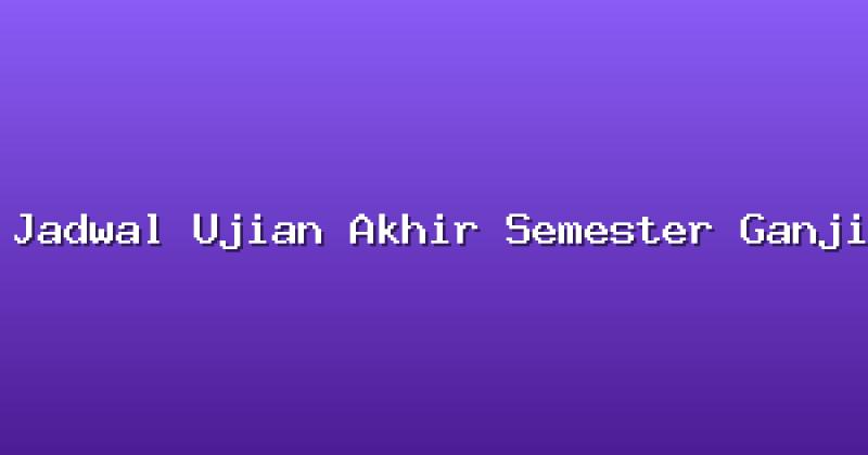 Jadwal Ujian Akhir Semester Ganjil Tahun Ajaran 2026/2027
